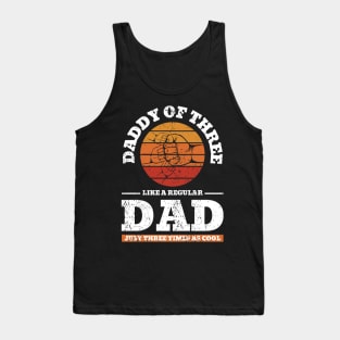 Daddy Of Three Like A Regular Dad Just Three Times Cooler Tank Top